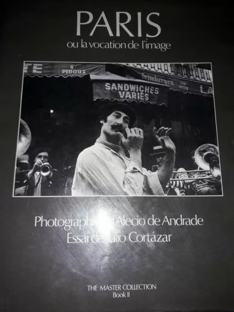 Rare signé Paris ou la vocation de l image Photos A. Andrade Essai de J.Cortazar