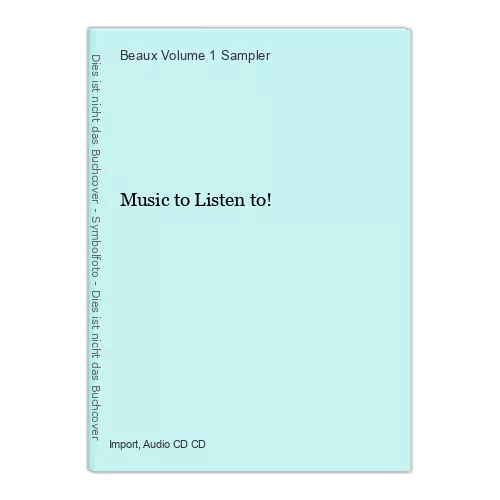 Music to Listen to! Sampler, Beaux Volume 1: