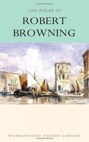 The Poems of Robert Browning (Wordsworth Poetry Library) By Robert Browning