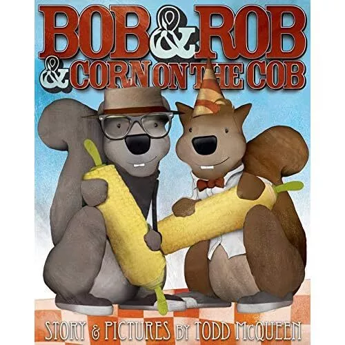 Bob & Rob & Corn on the Cob - HardBack NEW Todd McQueen(Il 2014-05-29