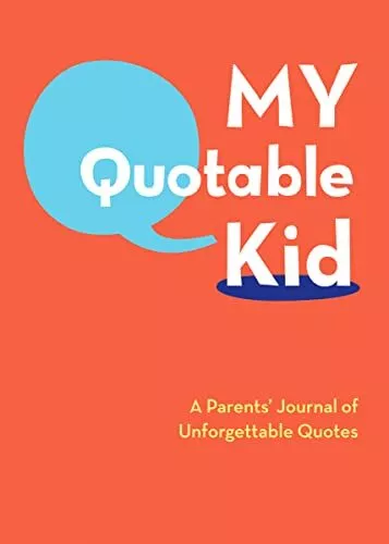 My Quotable Kid: A Parents Journal of Unforgettable Quotes by Chronicle Books