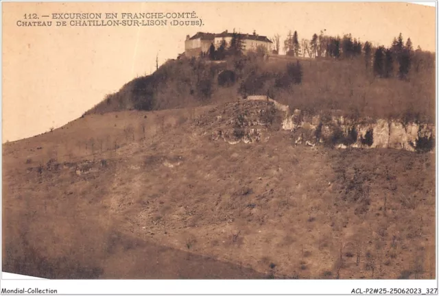 ACL P2-25-0165 - EXCURSION EN FRANCHE-COMTE - chateau de chatillon-sur-LISON