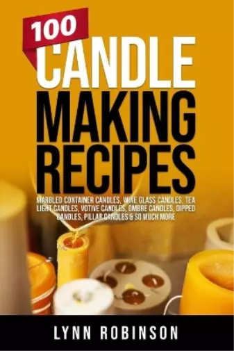 Lynn Robinson 100 Candle Making Recipes (Poche)