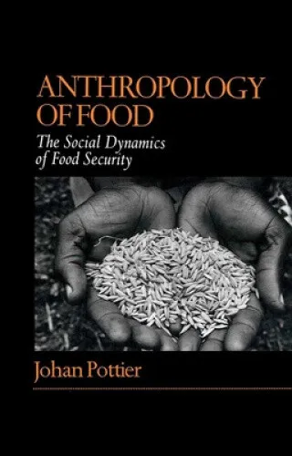 Anthropology of Food: The Social Dynamics of Food Security by Pottier, Johan