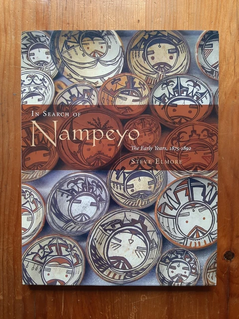 In Search of Nampeyo The Early Years Steve Elmore LithExcel Limited Edition 2015