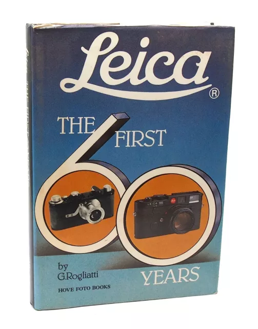 Leica: The First 60 Years - G. Rogliatti ISBN 0-906447-32-1