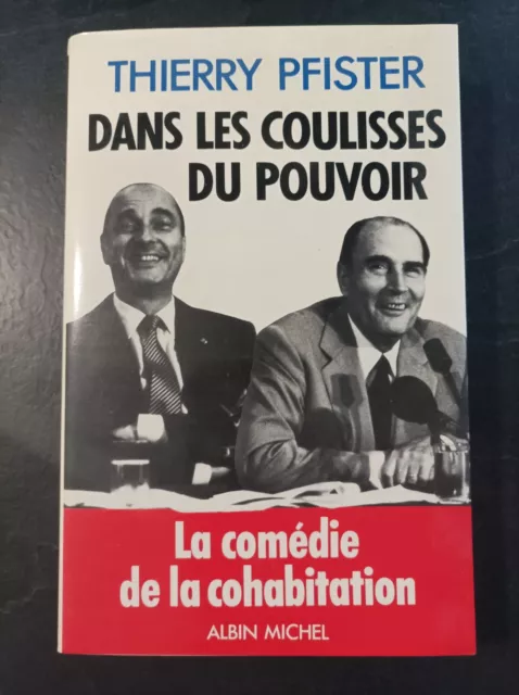 Dans les coulisses du pouvoir - La comédie de la cohabitation - T. Pfister - CAF