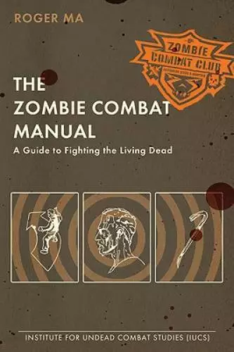 The Zombie Combat Manual: A Guide to Fighting the Living Dead - Paperback - GOOD