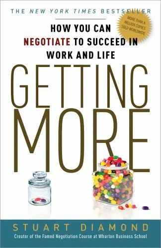 Getting More : How You Can Negotiate to Succeed in Work and Life by Stuart...