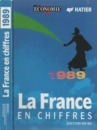 La France en chiffres : 1989 : forces et faiblesses de l'économie française