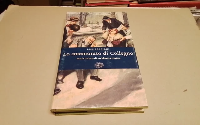 LO SMEMORATO DI COLLEGNO, L. ROSCIONI, EINAUDI, 2007, 5mr26 LO SMEMORATO DI COLLEGNO, L. ROSCIONI, EINAUDI, 2007, 5mr26