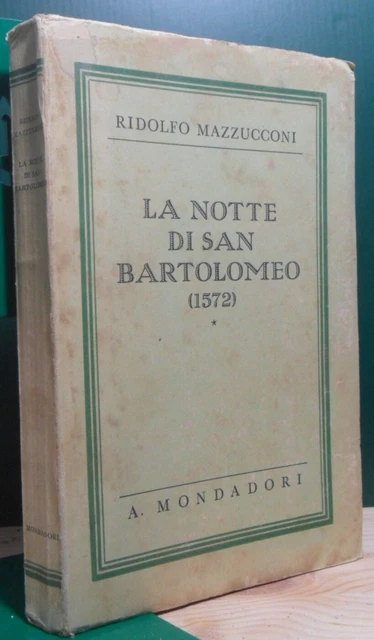 MAZZUCCONI RIDOLFO La Notte Di San Bartolomeo (1572) Mondadori 1933