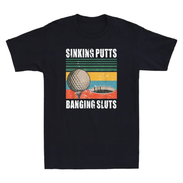 Golf Sinking Putts Banging Sluts Funny Golf Lover Gift Vintage Men's T-Shirt Tee