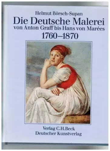 Die Deutsche Malerei von Anton Graff bis Hans von Marees 1760-1870  Buch