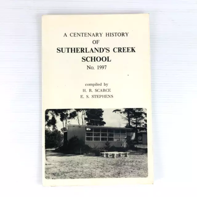 A Centenary History of Sutherland's Creek School (#1997) by Scarce|Stephens 1977