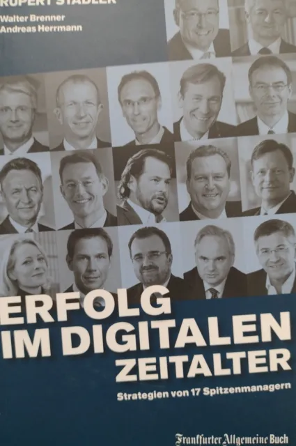 Erfolg im digitalen Zeitalter Strategien von 17 Spitzenmanagern  Stadler, Rupert