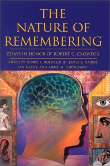 The Nature Of Remembering: Essays En Honor De Robert G.Crowder