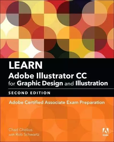 Learn Adobe Illustrator CC for Graphic Design and Illustration: Adobe Certified