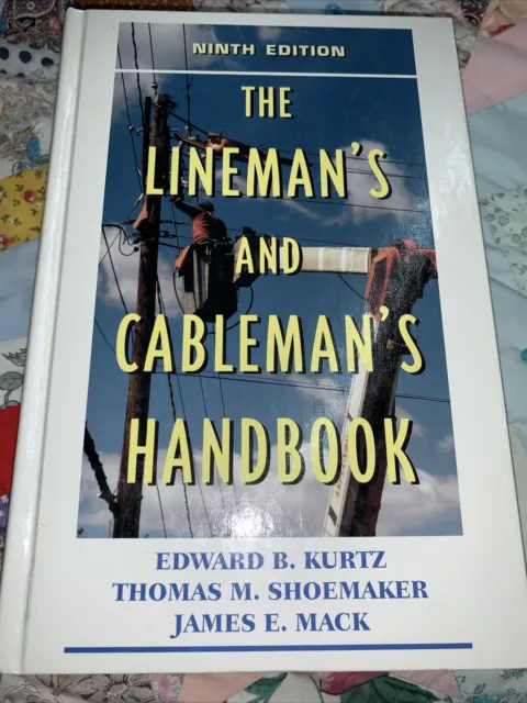 The Lineman's and Cableman's Handbook Thomas M. Shoemaker & E. B. Kurtz 9th Edit