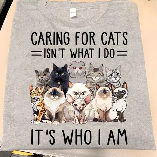 Caring for cats isn't what i do, it's who i am T-Shirt Cat Mom Shirt, Cat Mom