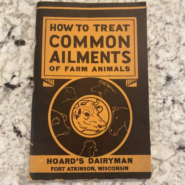 1940 HOW TO TREAT COMMON AILMENTS OF FARM ANIMALS * HOARD'S * Fort Atkinson WI