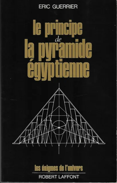 ERIC GUERRIER. LE PRINCIPE DE LA PYRAMIDE EGYPTIENNE Robert Laffont 1981