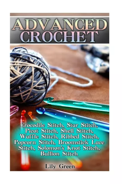 Lily Green Advanced Crochet (Paperback) Crochet Books