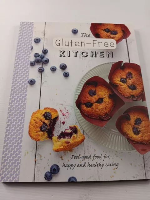 The Gluten-Free Kitchen - Feel-Good Food for Happy and Healthy Eating Cookbook