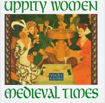 Uppity Women of Medieval Times by Vicki Leon