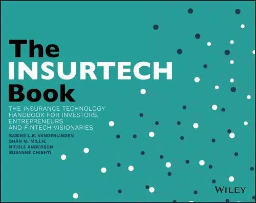 The INSURTECH Book: The Insurance Technology Handbook for Investors, Entrepreneu