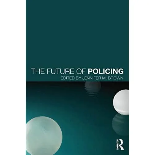 The Future of Policing - Paperback / softback NEW Brown, Jennifer 11/11/2014