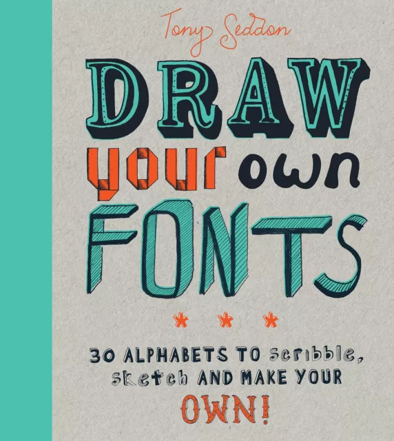 Draw Your Own Fonts: 30 Alphabets to Scribble, Sketch, and Make Your Own!