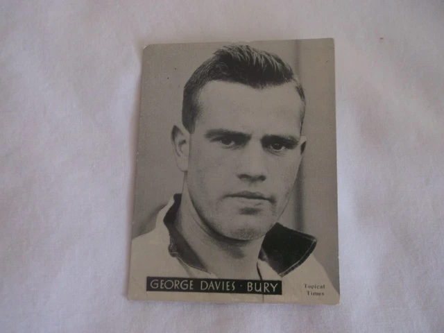 GEORGE DAVIES BURY TOPICAL TIMES FOOTBALLERS 1930s ISUUE B/W IN GOOD CLEAN COND