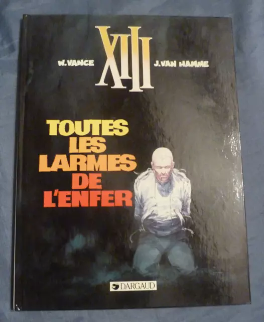 XIII : TOUTES LES LARMES DE L'ENFER de W. VANCE & J. VAN HAMME-DARGAUD 1986.E.O.