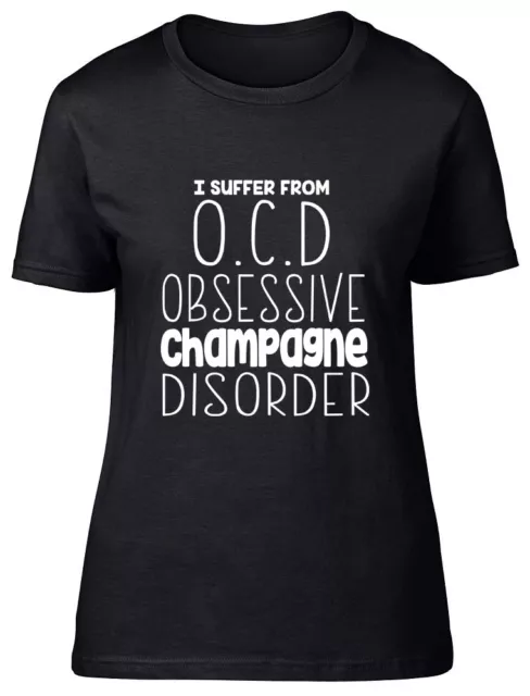 I Suffer from OCD Obsessive Champagne Disorder Funny Womens Ladies Tee T-Shirt