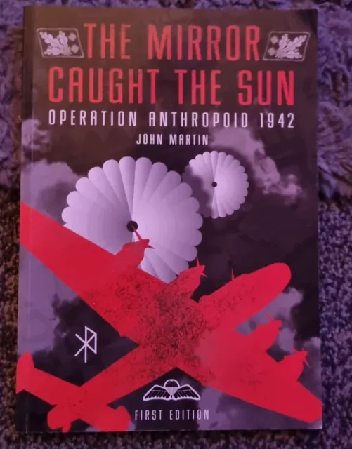 Signed ….Mirror Caught the Sun: Operation Anthropoid 1942 by Martin, John .