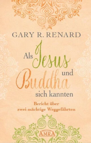 Als Jesus und Buddha sich kannten|Gary R. Renard|Gebundenes Buch|Deutsch