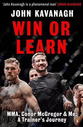 Win or Learn: MMA, Conor McGregor and Me: A Trainer's Journey by Kavanagh, John,