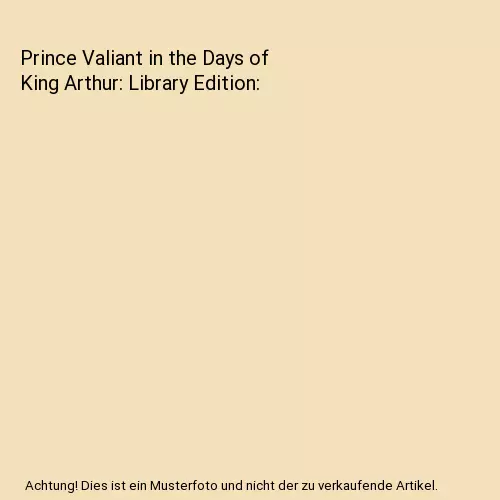 Prince Valiant in the Days of King Arthur: Library Edition, Foster, Harold