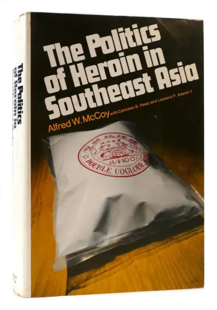 Alfred W. McCoy & Cathleen B. Read & Leonard P. Adams Ii THE POLITICS OF HEROIN