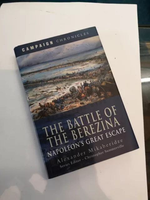 The Battle of the Berezina: Napoleon's Great Escape Mikaberidze, Alexander:
