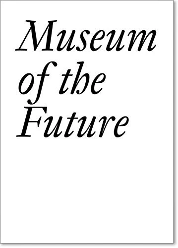 MUSEUM OF THE FUTURE (DOCUMENTS) By John Baldessari & Bice Curiger **Excellent**