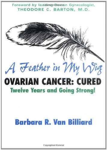 A Feather in My Wig : Ovarian Cancer - Cured Seventeen Years and