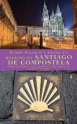 Every Pilgrim's Guide to Walking to Santiago de Compostela - 9781848250260