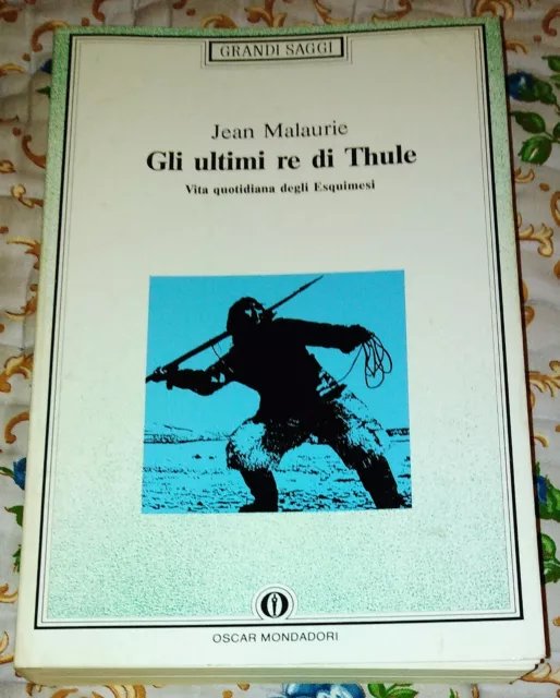Jean Malaurie - Gli Ultimi Re Di Thule (Oscar 215 Mondadori 1991) Antropologia