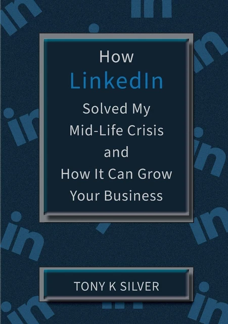 HOW LINKEDIN SOLVED My Mid-Life Crisis and How It Can Grow Your ...