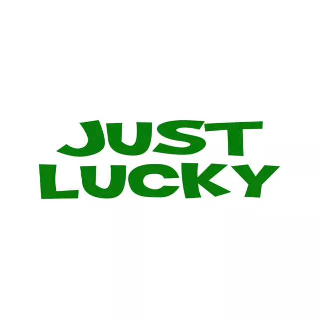 Lucky Sticker - Just Lucky Decal - Select Color And Size - New Item