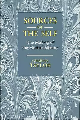 Sources of the Self: The Making of the Modern Identity by Charles Taylor (Paperb