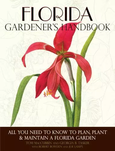 Florida Gardener's Handbook: All You Need to Know to Plan, Plant & Maintain a...