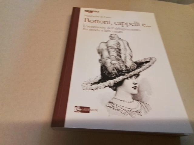 M. DI FAZIO, BOTTONI, CAPPELLI ECC....TRA MODA E LETTERATURA, 2014, 8f24